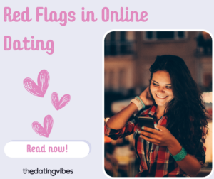 Red Flags in Online Dating You Should Never Ignore